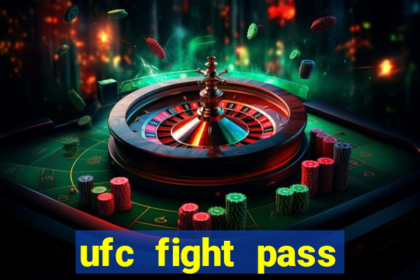 ufc fight pass onde assistir